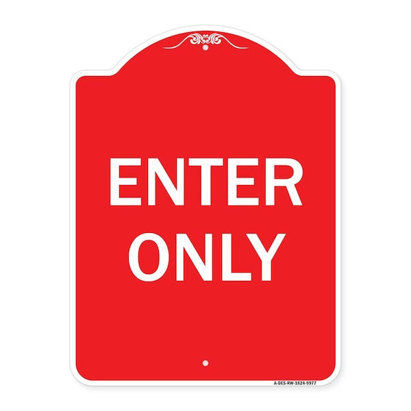 Designer Series Sign-Enter Only, Red & White Heavy-Gauge Aluminum Sign, 24" x 18", RW-1824-9977